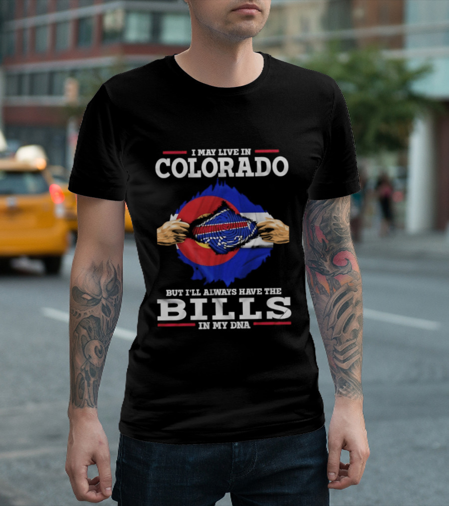 Colorado Living Always Have The Bills In My DNA T-Shirt