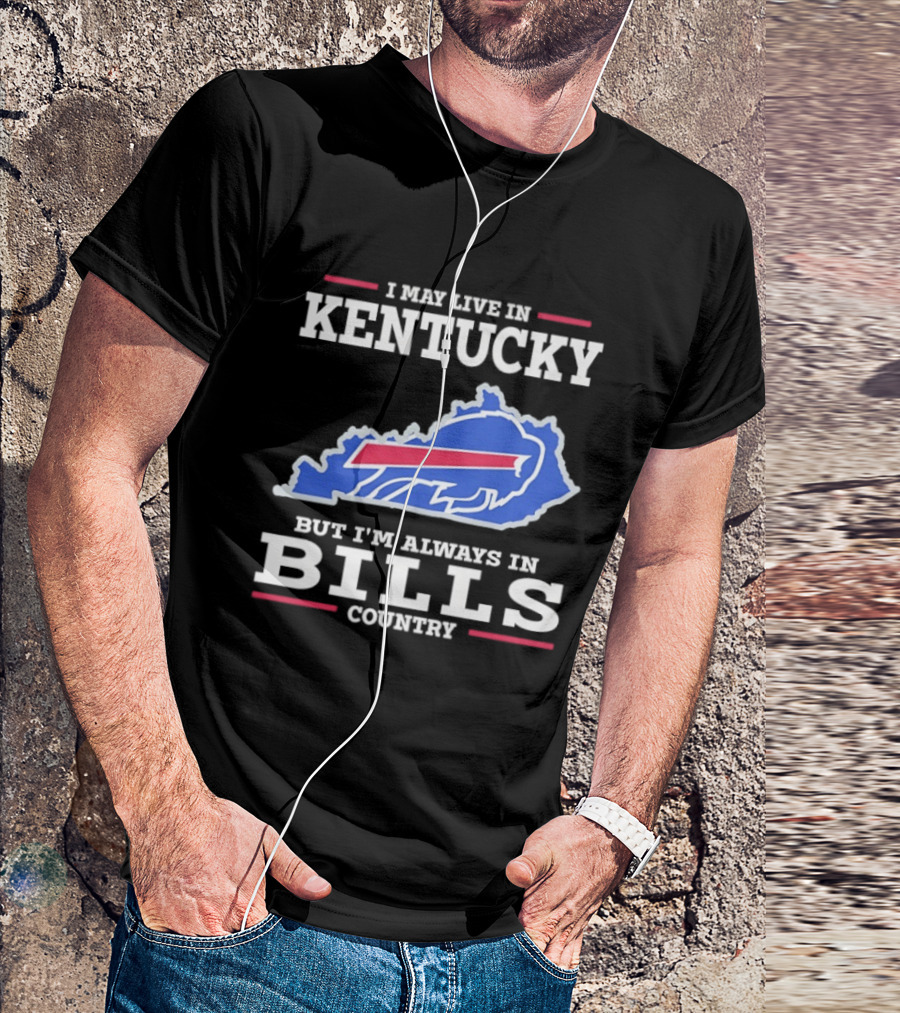 I May Live In Kentucky But I'm Always In Bills Country Buffalo Map T-Shirt