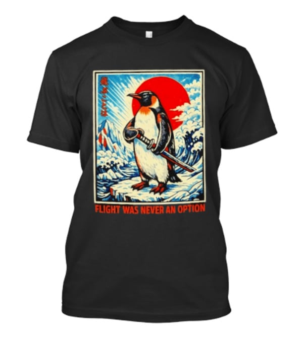 Flight Was Never An Option Japanese Penguin Samurai Rising Sun Katana Waves T-Shirt