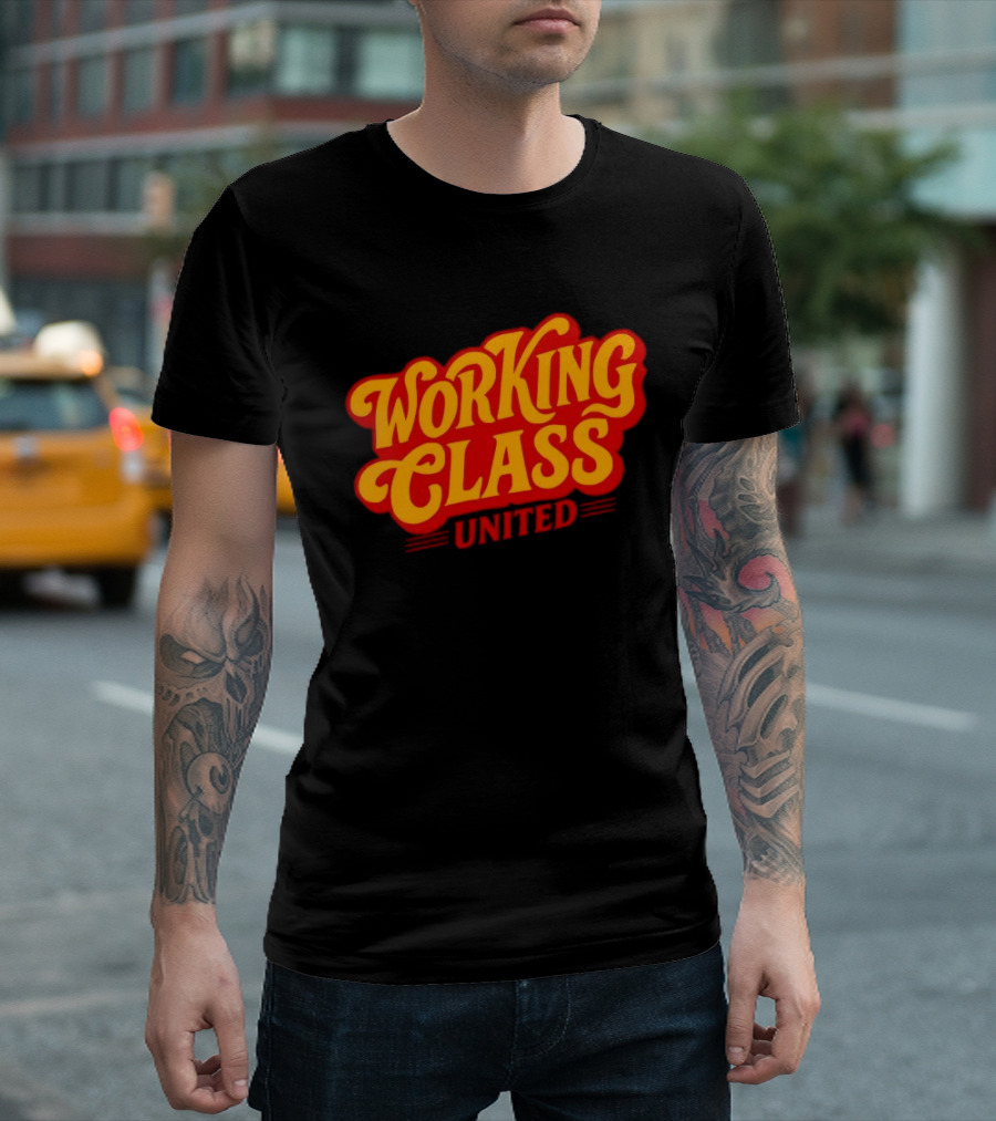 Working Class United Labor Union Workers Rights T-Shirt