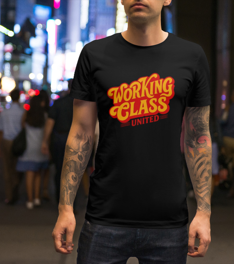 Working Class United Labor Union Workers Rights T-Shirt
