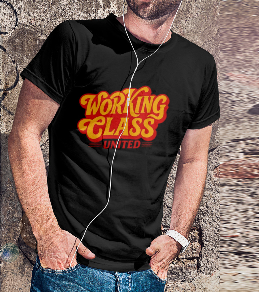 Working Class United Labor Union Workers Rights T-Shirt