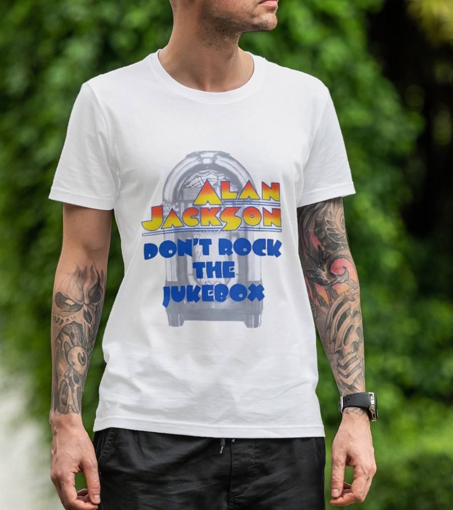 Alan Jackson Don't Rock The Jukebox T-Shirt