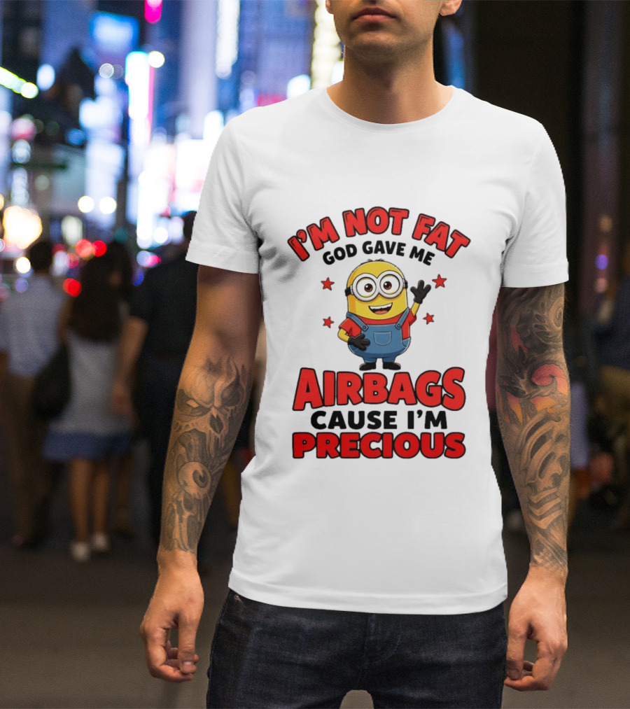 Minion I'm Not Fat God Gave Me Airbags Cause I'm Precious T-Shirt