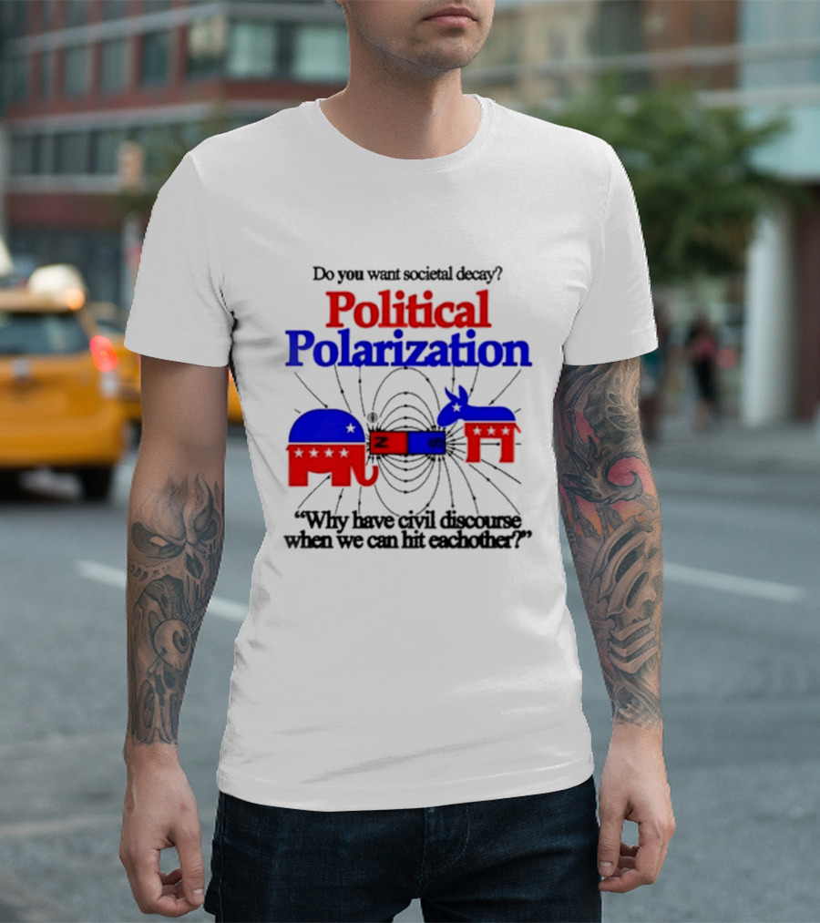 Do You Want Societal Decay Political Polarization Elephant Donkey Why Have Civil Discourse When We Can Hit Each Other T-Shirt