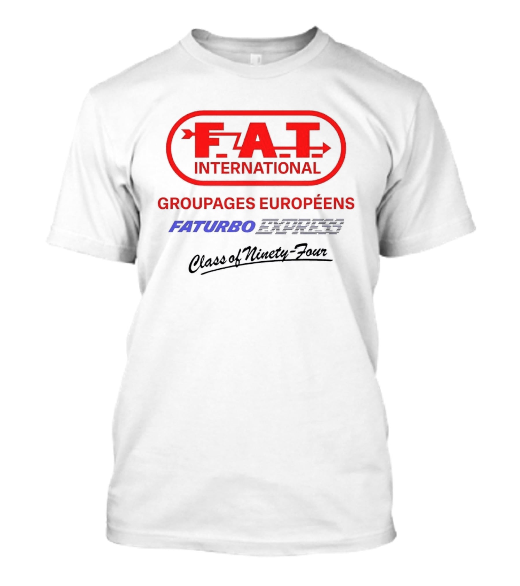 FAT International Groupages Européens Faturbo Express Class Of Ninety Four T-Shirt