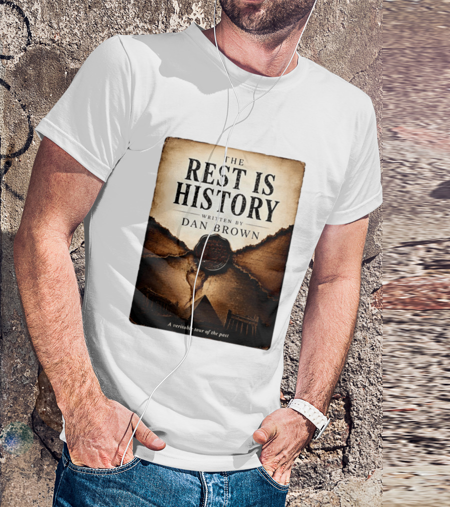 The Rest Is History Written By Dan Brown A Veritable Tour Of The Past With Pyramid And Ancient Architecture T-Shirt