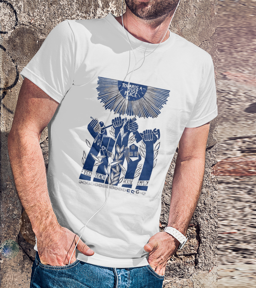 Towards A Just Peace Feed Teach House Employ ECC Hands Holding Tools And House T-Shirt