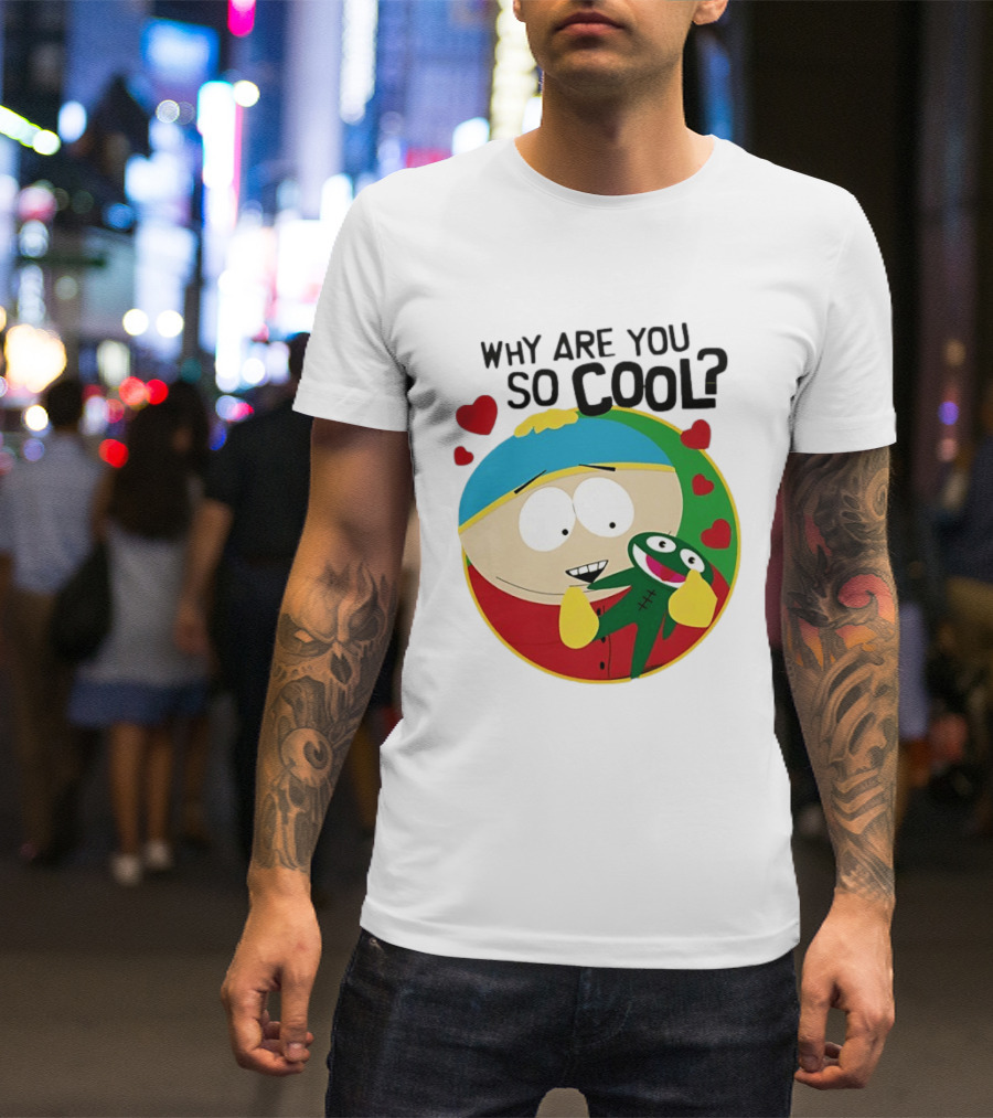 Why Are You So Cool South Park Eric Cartman Hearts T-Shirt