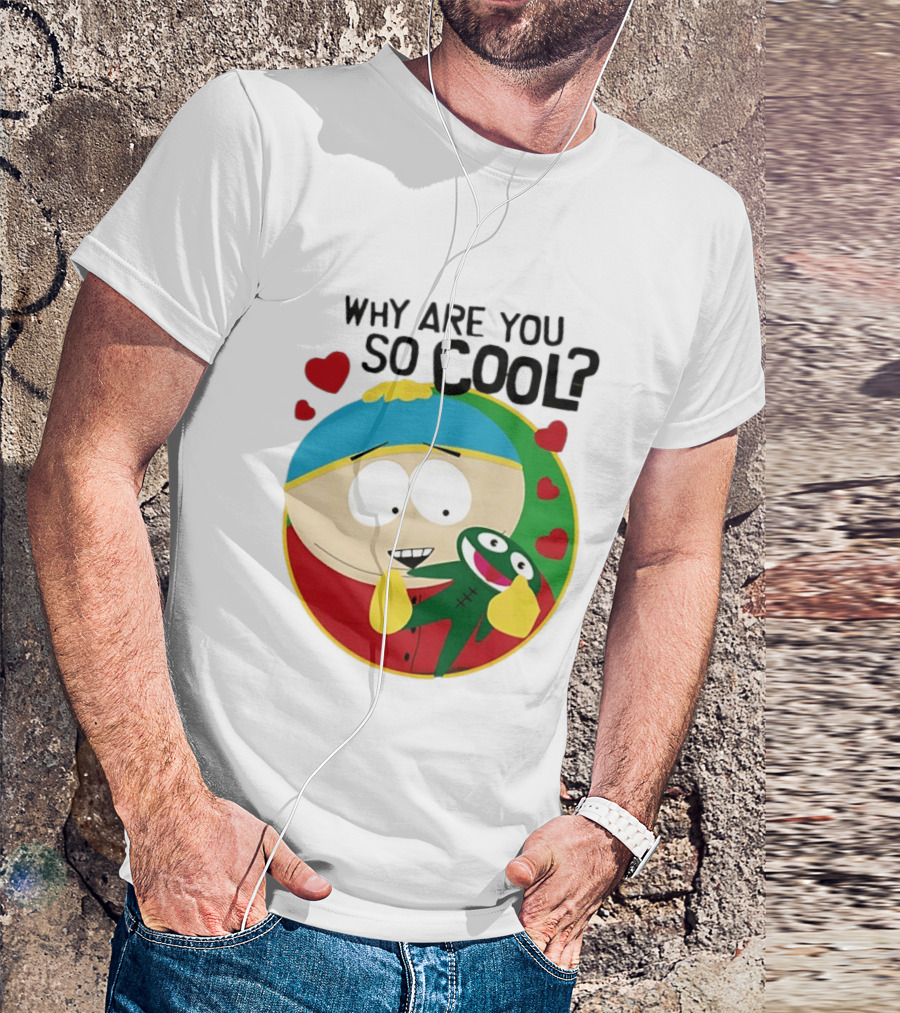 Why Are You So Cool South Park Eric Cartman Hearts T-Shirt