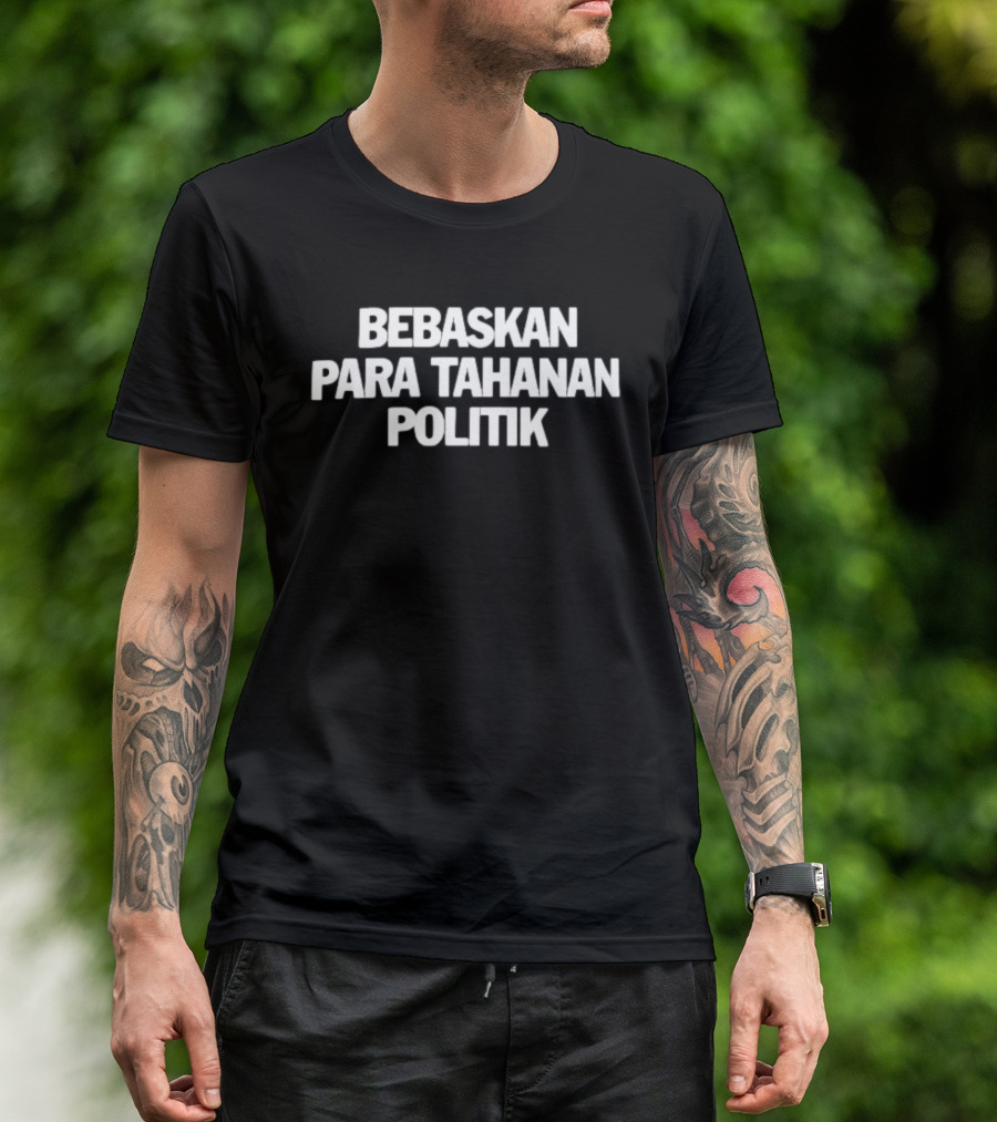 Bebaskan Para Tahanan Politik Human Rights Advocacy T-Shirt