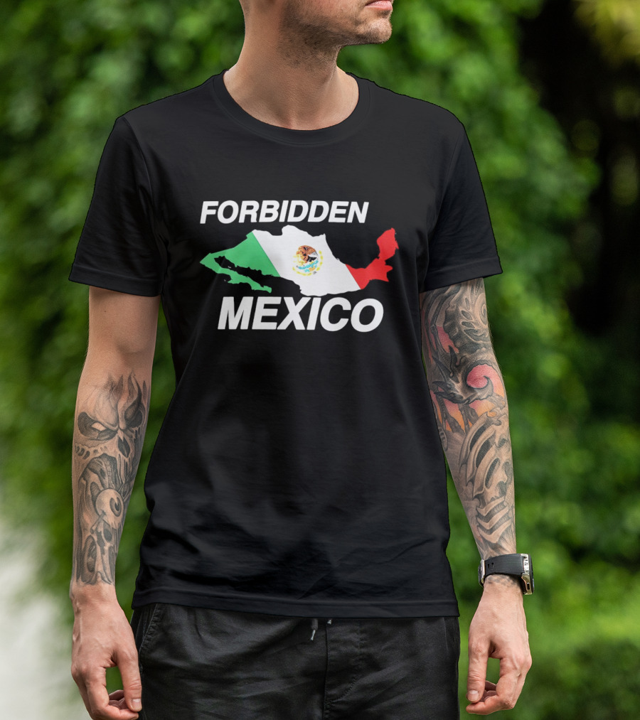 Forbidden Mexico Map Mexican Flag T-Shirt