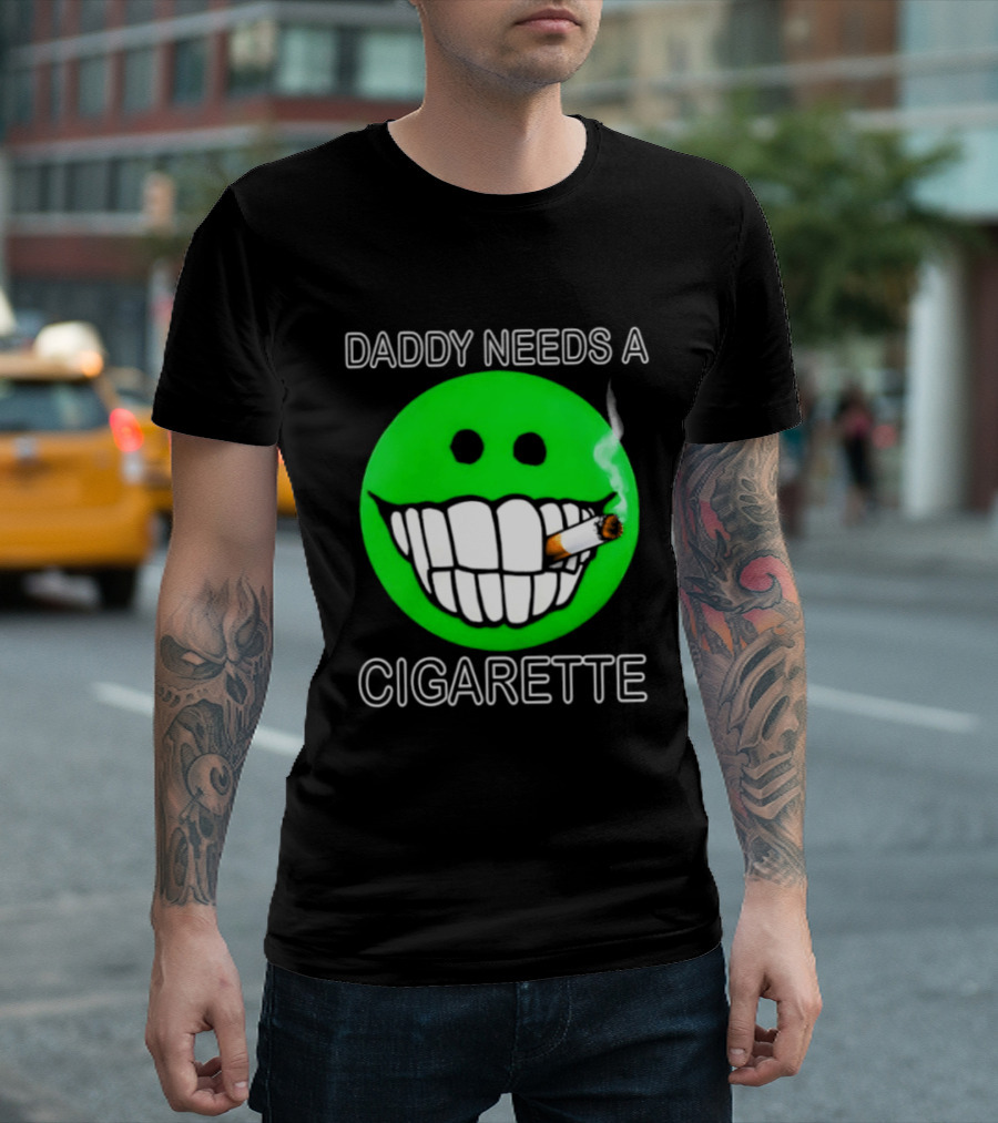 Daddy Needs A Cigarette Smiley Face Smoking Green T-Shirt