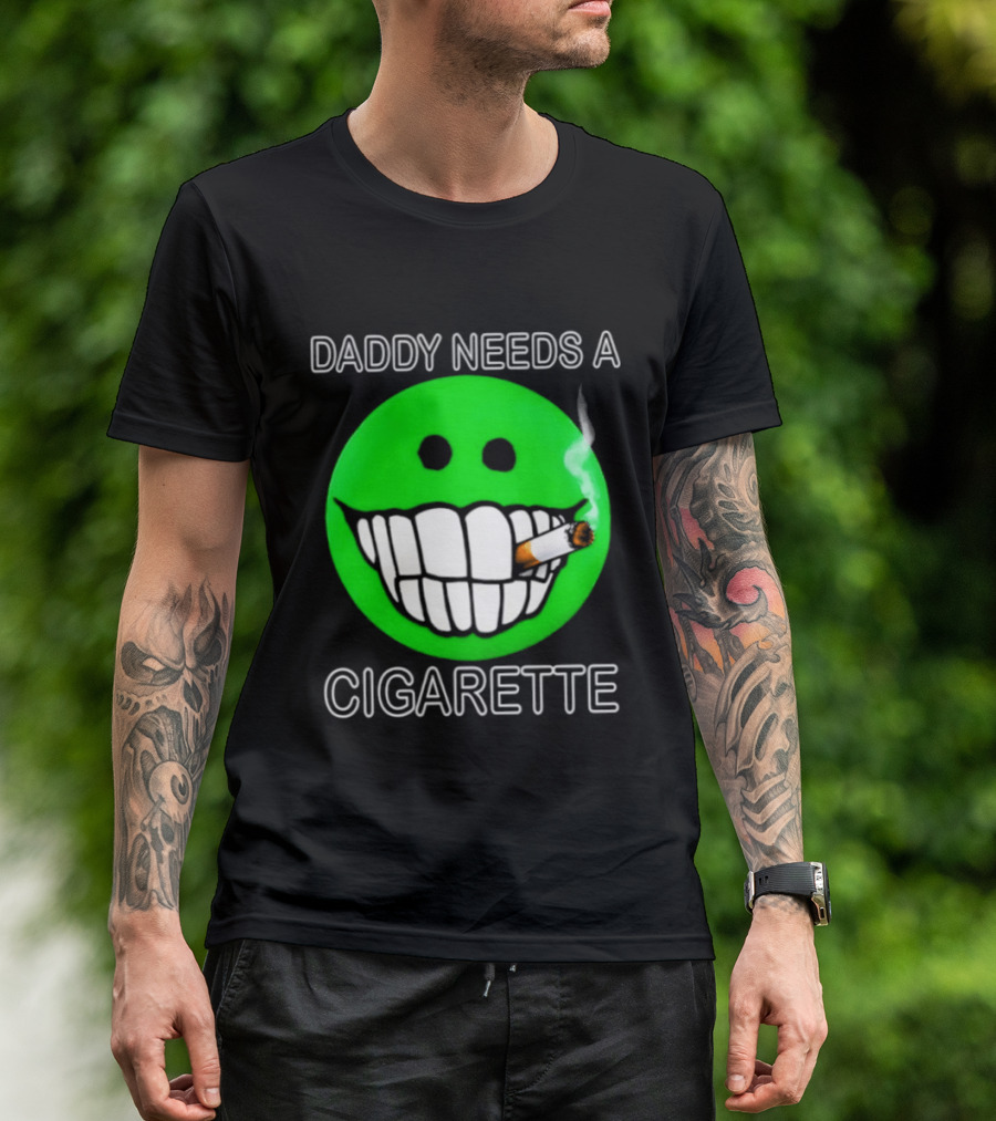 Daddy Needs A Cigarette Smiley Face Smoking Green T-Shirt