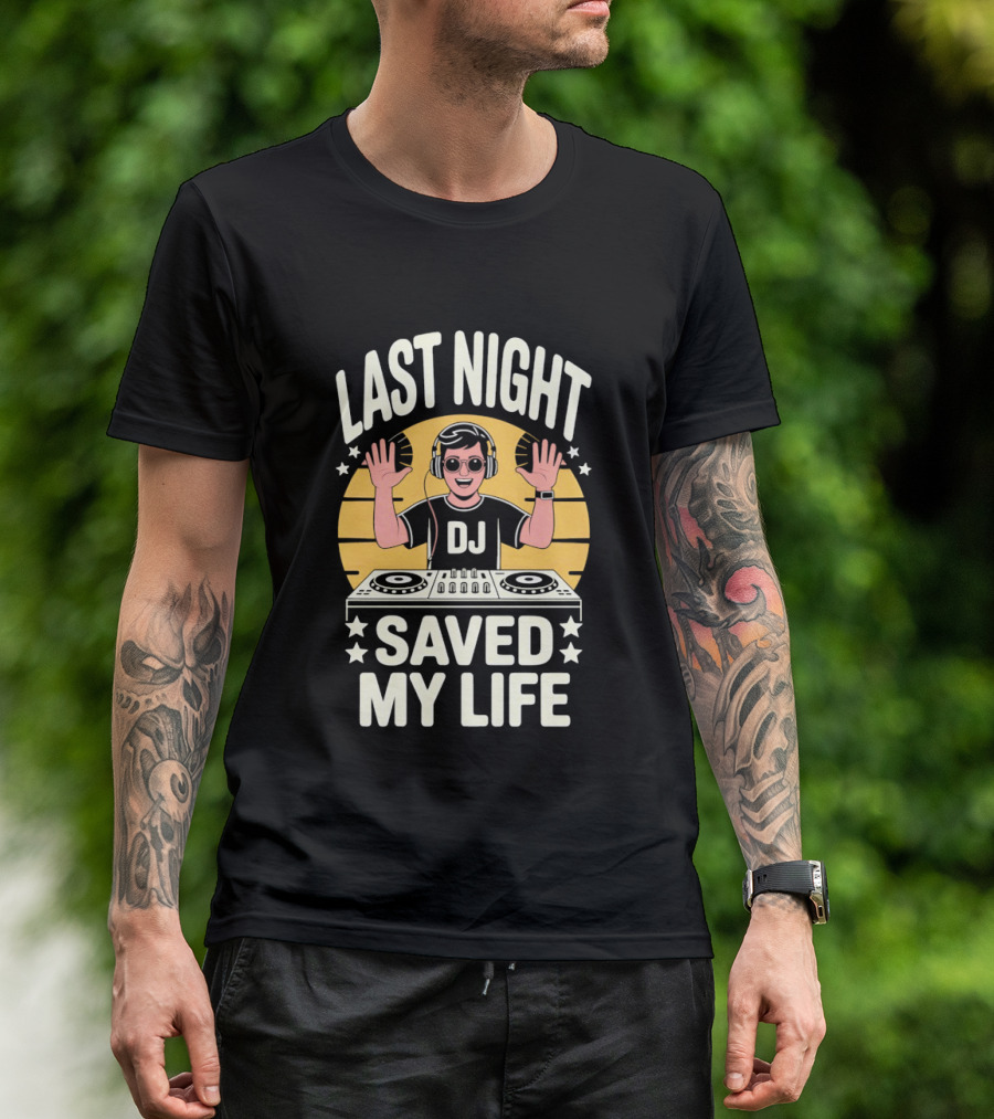 Last Night DJ Saved My Life Raising Hands T-Shirt