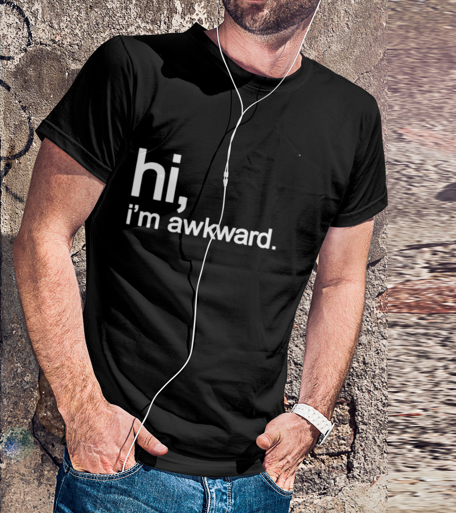 Hi I'm Awkward Social Anxiety Introvert Statement Capture Awkwardness T-Shirt