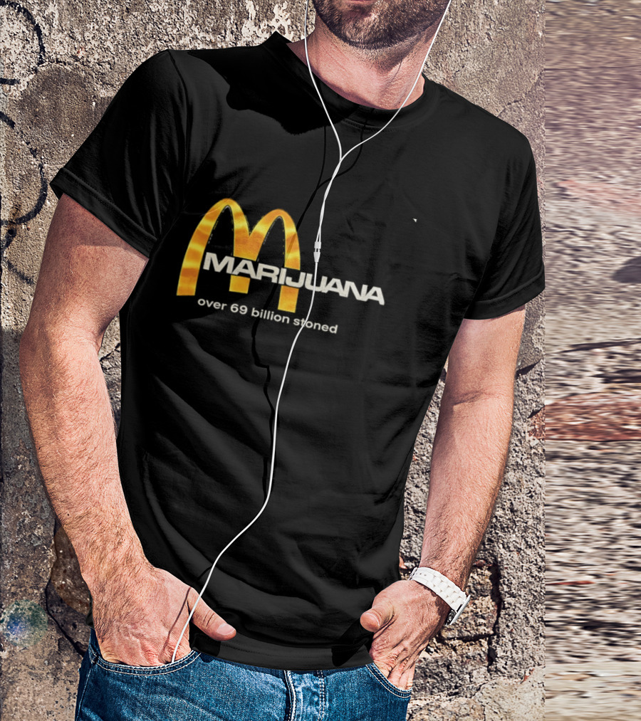 Marijuana Over 69 Billion Stoned Golden Arches T-Shirt