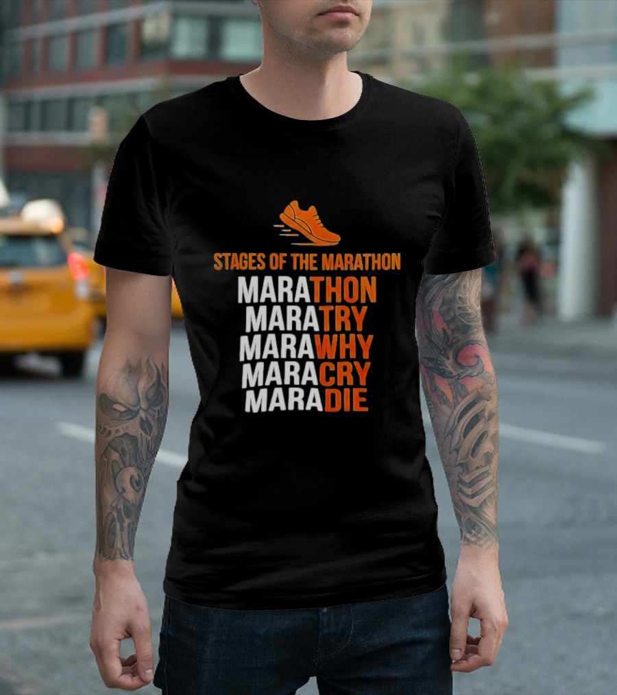 Stages Of The Marathon Marathon Try Why Cry Die Running Shoe T-Shirt