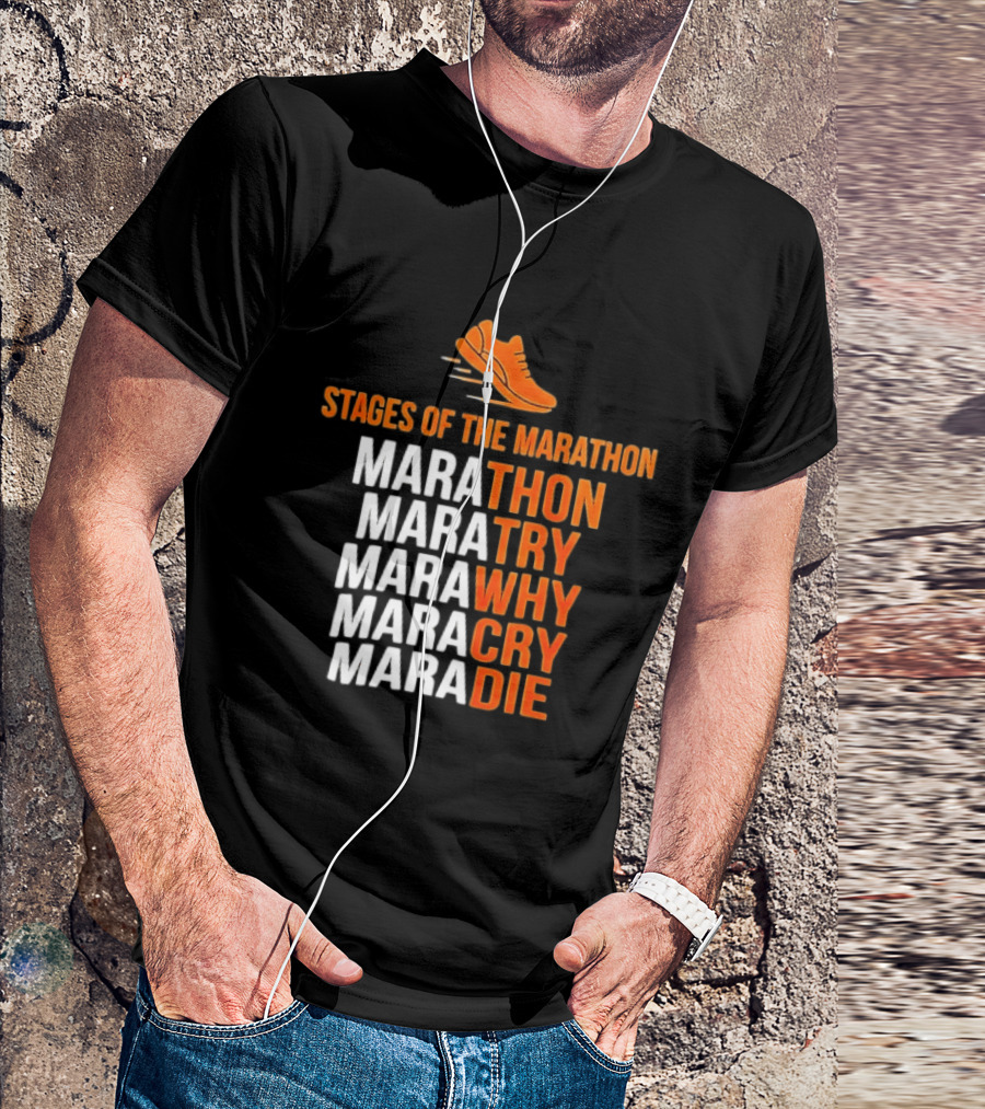 Stages Of The Marathon Marathon Try Why Cry Die Running Shoe T-Shirt