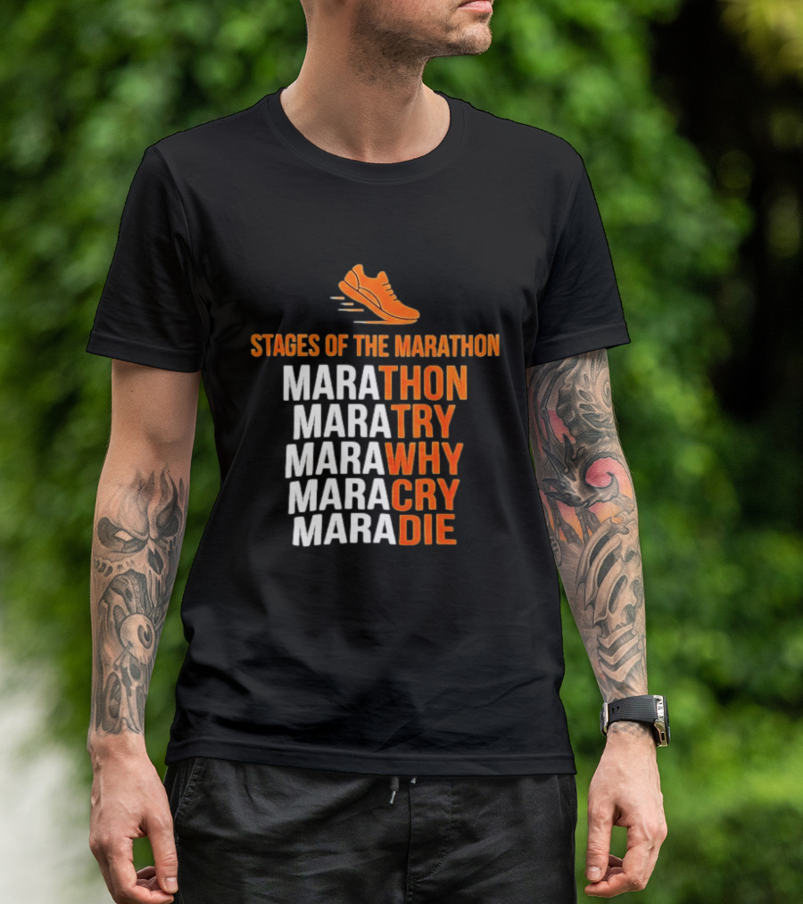 Stages Of The Marathon Marathon Try Why Cry Die Running Shoe T-Shirt