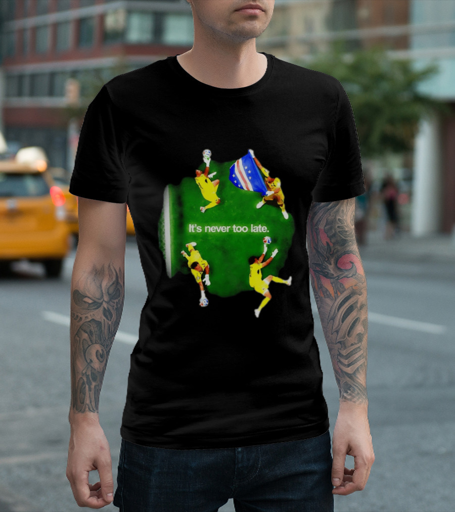 Cape Verde National Team Goalkeeper Vozinha It's Never Too Late T-Shirt