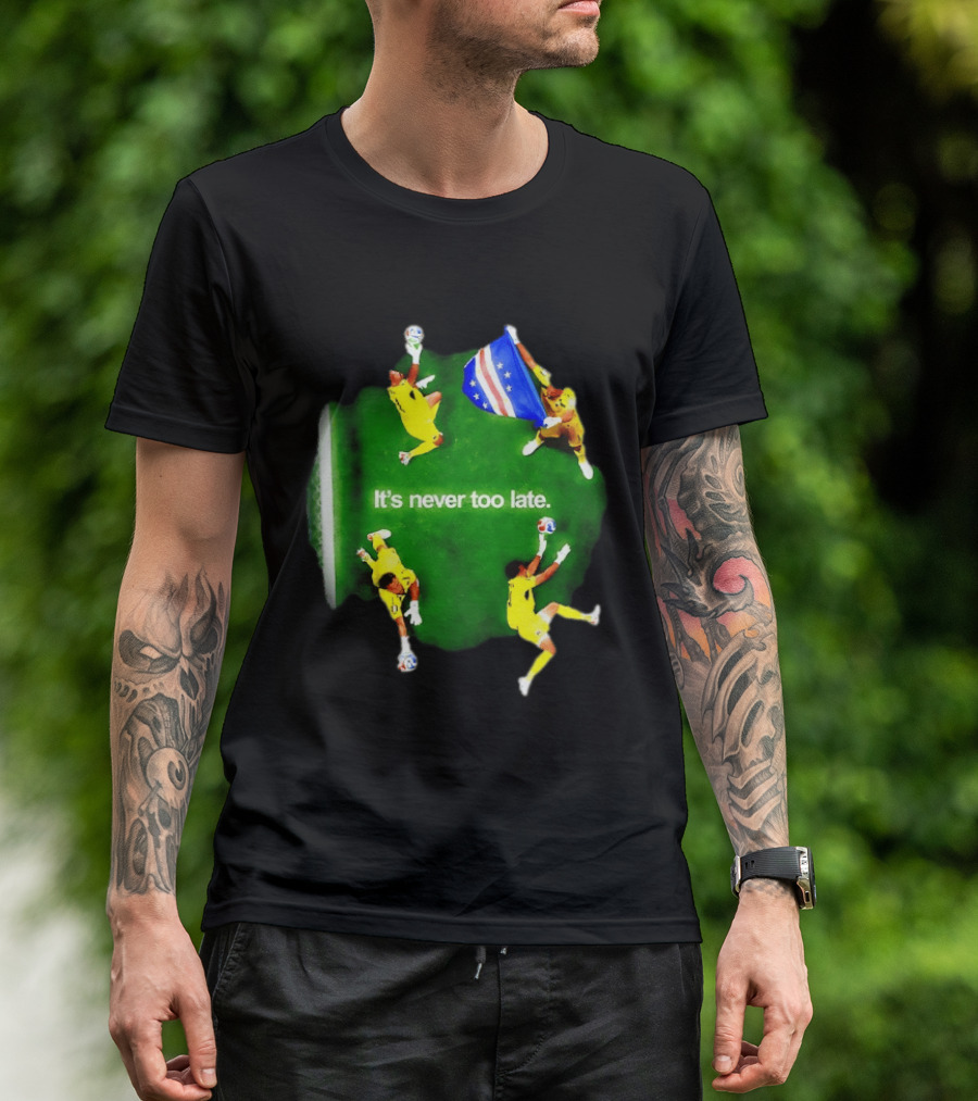 Cape Verde National Team Goalkeeper Vozinha It's Never Too Late T-Shirt