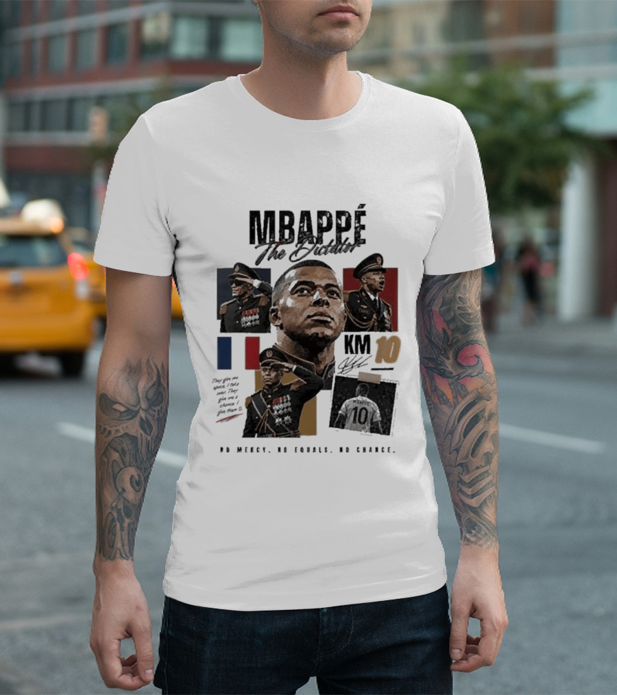 Mbappé The Dictator France KM10 No Mercy No Equals No Chance T-Shirt