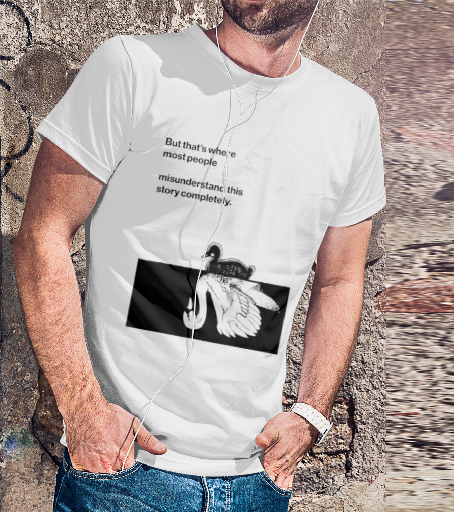But That Is Where Most People Misunderstand This Story Completely Duck On Crocodile T-Shirt