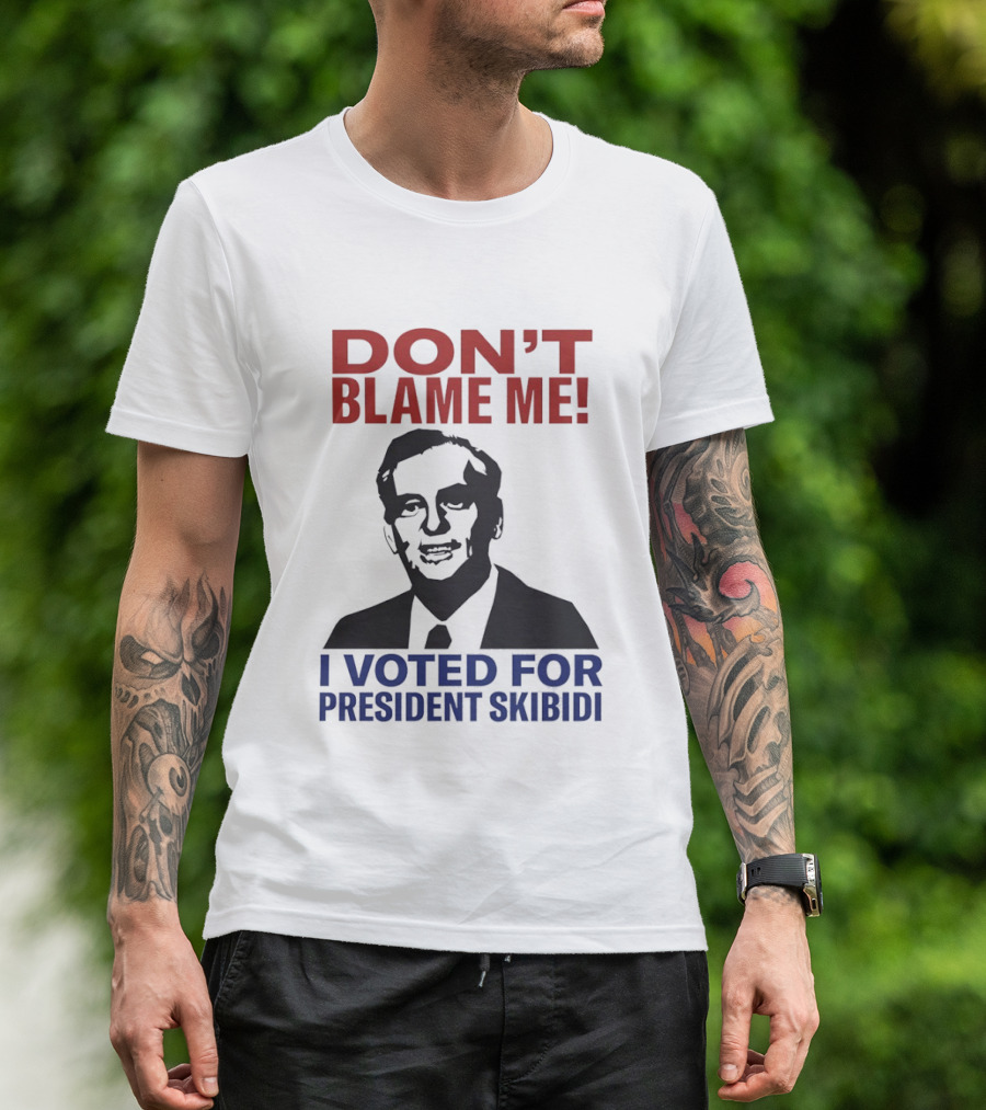 Don't Blame Me I Voted For President Skibidi Richard Nixon T-Shirt