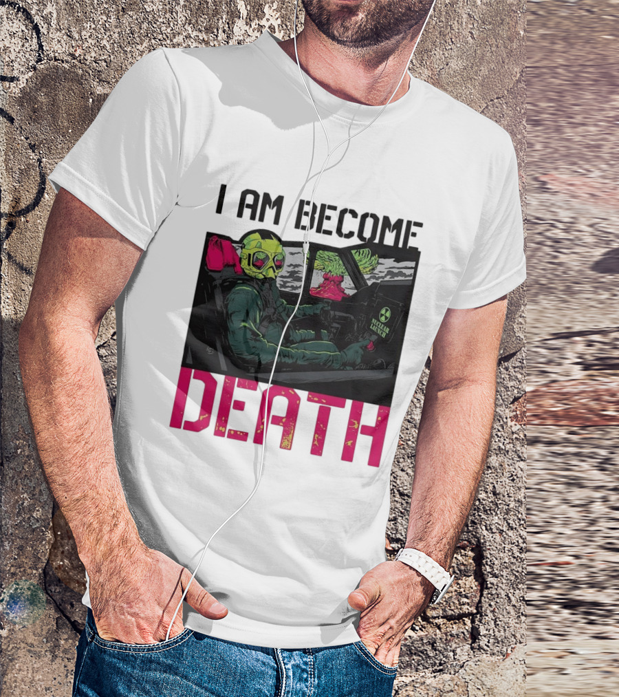 I Am Become Death Skeleton Driving Nuclear Launch Car T-Shirt