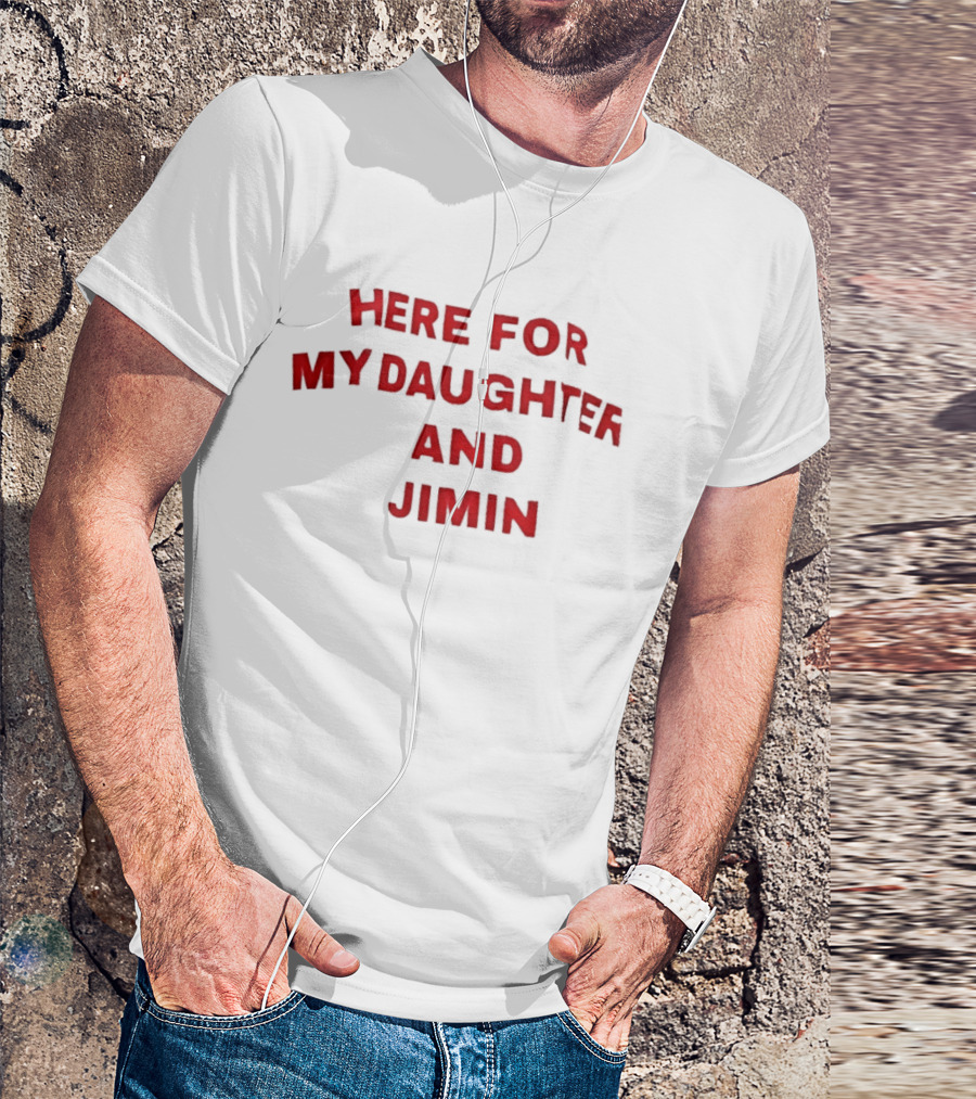 Here For My Daughter And Jimin T-Shirt