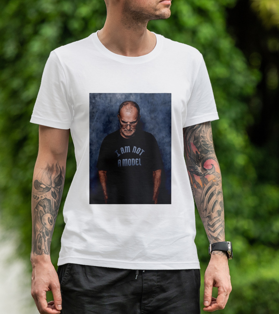 Marcelo Bielsa I Am Not A Model T-Shirt