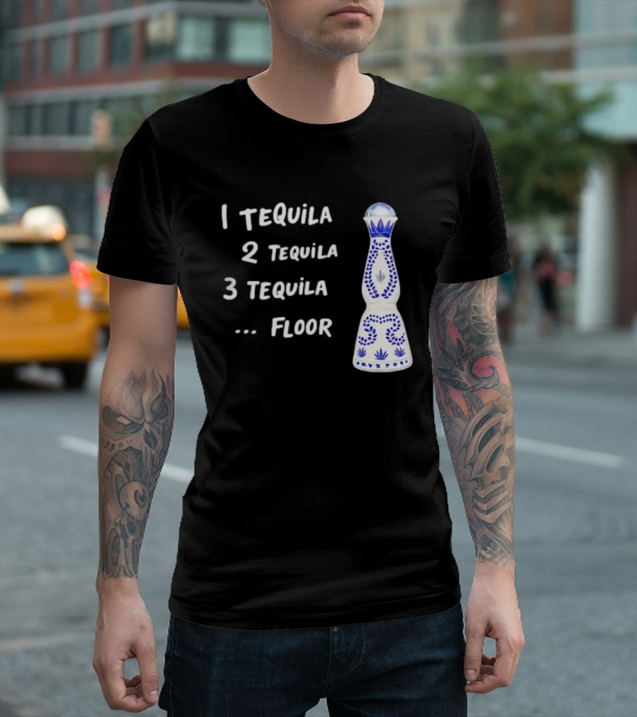 1 Tequila 2 Tequila 3 Tequila Floor Drinking Azul Bottle T-Shirt