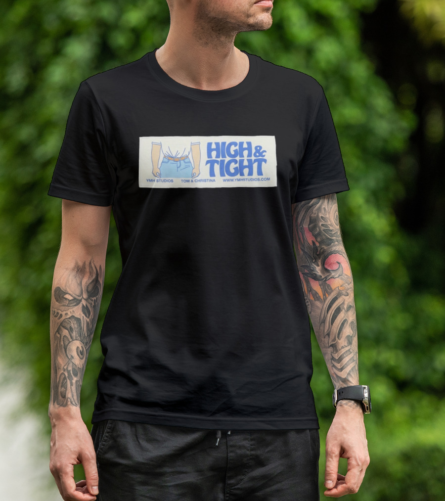 High & Tight YMH Studios Tom & Christina Www.ymhstudios.com T-Shirt