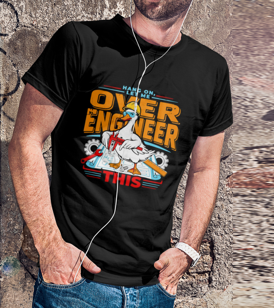 Hang On Let Me Over Engineer This Duck Wearing Hard Hat Holding Caliper T-Shirt