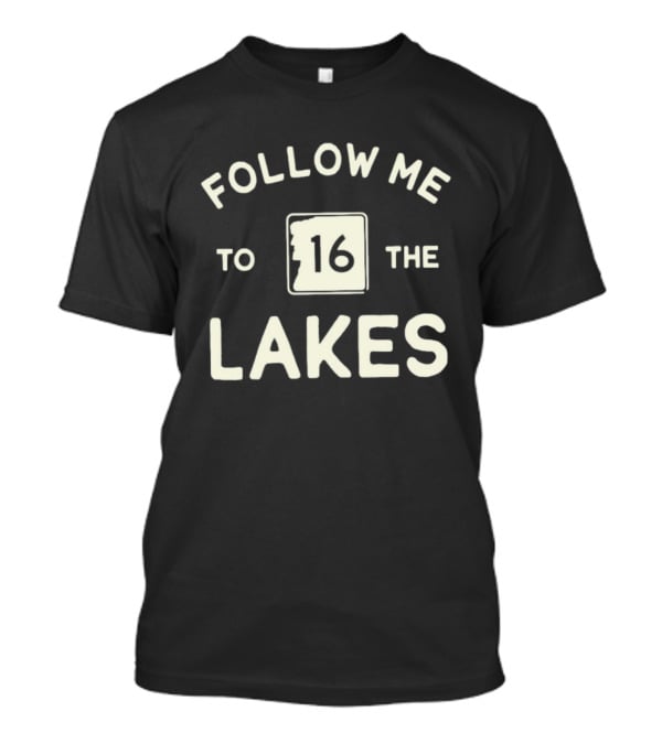 Follow Me To Route 16 The Lakes New Hampshire T-Shirt