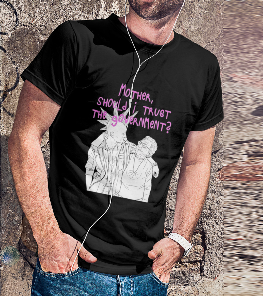 Mother Should I Trust The Government Punk T-Shirt