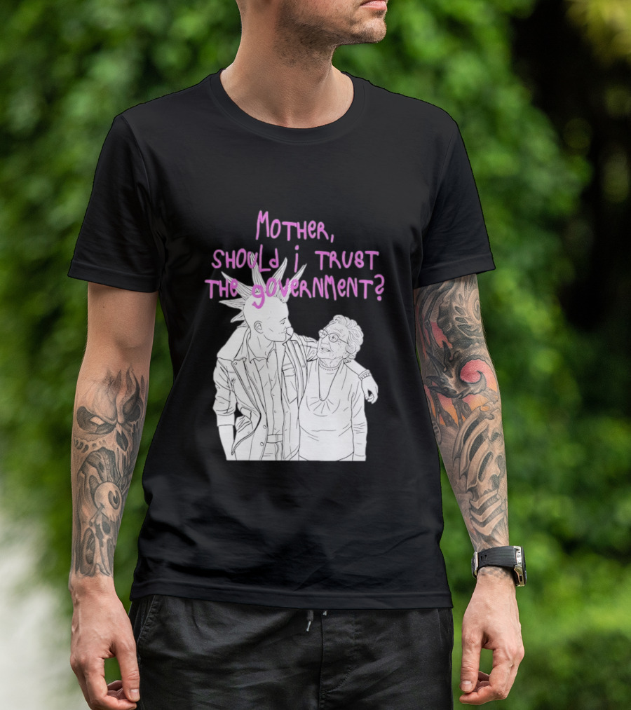 Mother Should I Trust The Government Punk T-Shirt