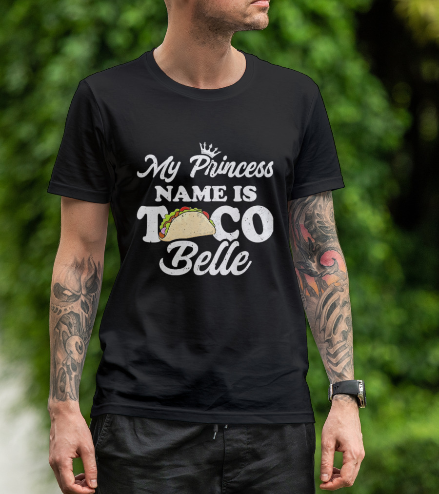 My Princess Name Is Taco Belle Crown Taco T-Shirt