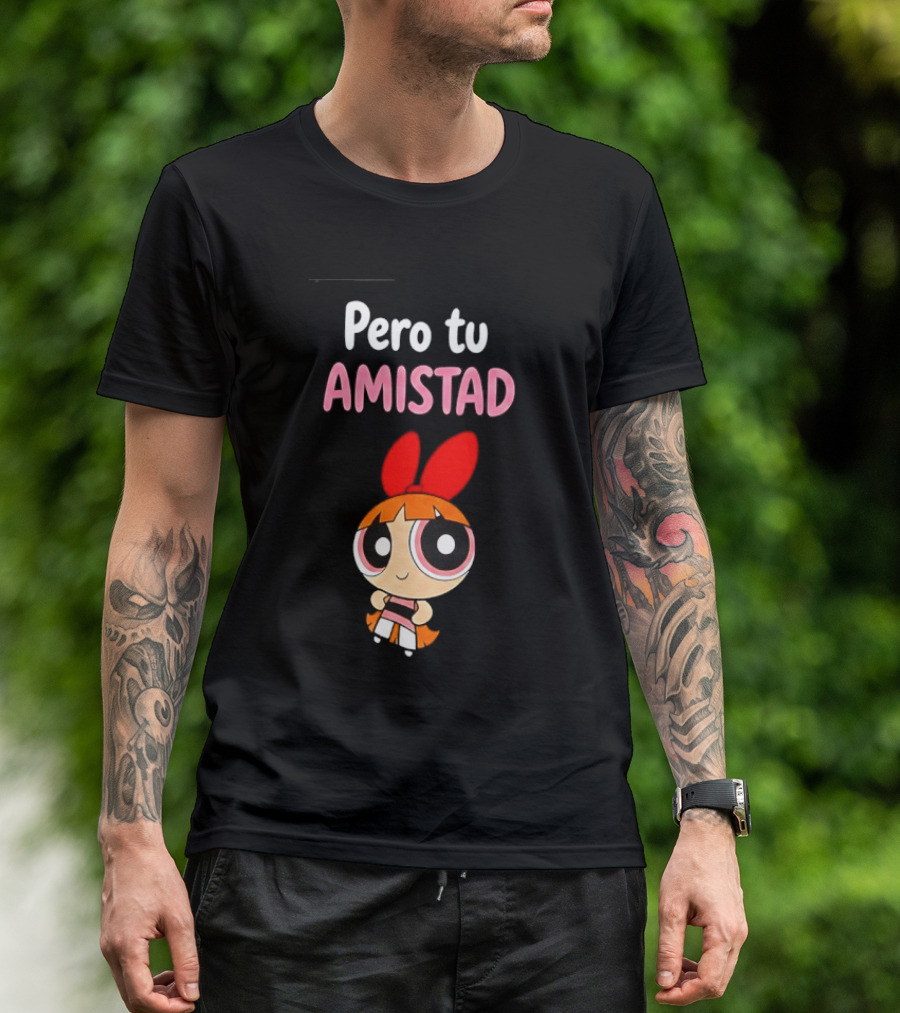 Pero Tu Amistad Blossom The Powerpuff Girls Cartoon T-Shirt