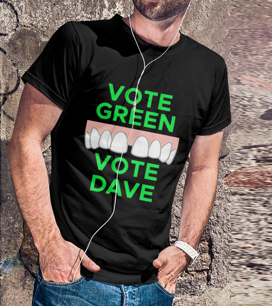 Vote Green Vote Dave Missing Front Tooth Gap T-Shirt