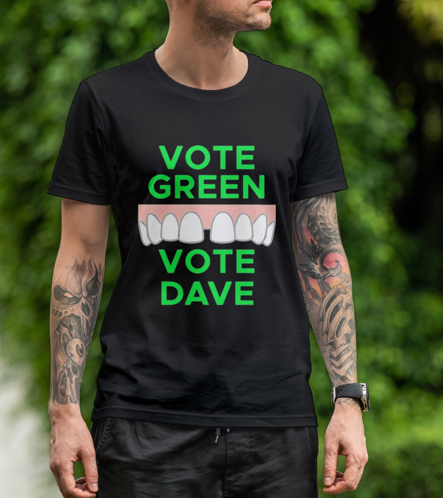 Vote Green Vote Dave Missing Front Tooth Gap T-Shirt