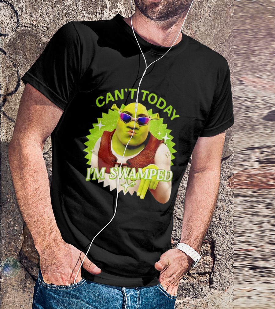 Shrek Can't Today I'm Swamped Funny Meme T-Shirt