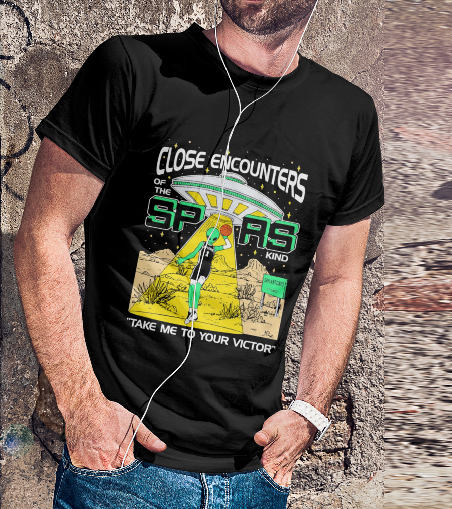 Close Encounters Of The Spurs Kind Take Me To Your Victor T-Shirt