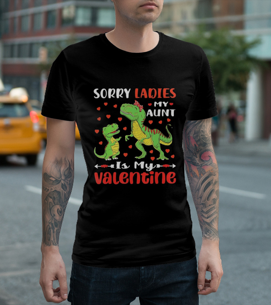 Sorry Ladies My Aunt Is My Valentine Rex Dinosaur Hearts T-Shirt
