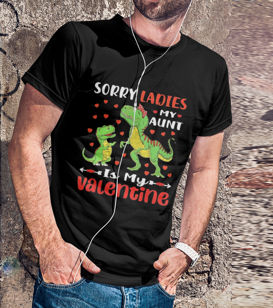 Sorry Ladies My Aunt Is My Valentine Rex Dinosaur Hearts T-Shirt
