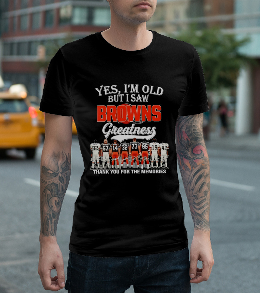 Yes I'm Old But I Saw Browns Greatness Thank You For The Memories T-Shirt