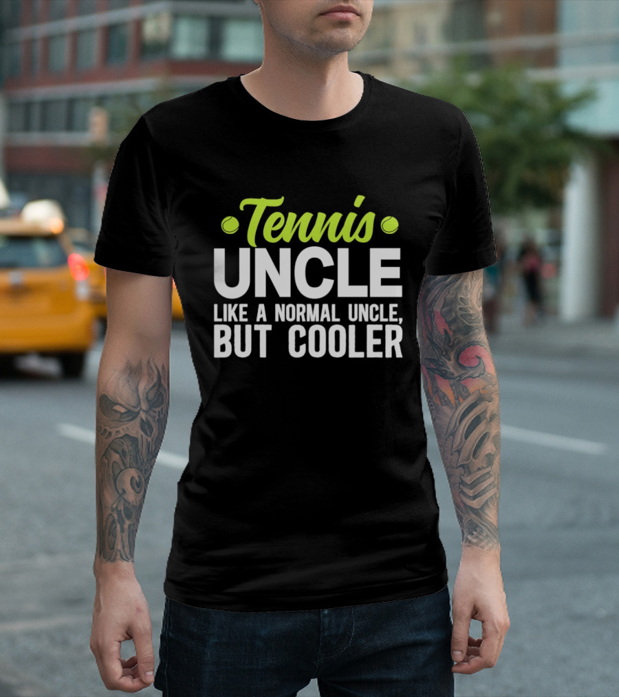 Tennis Uncle Like A Normal Uncle But Cooler T-Shirt