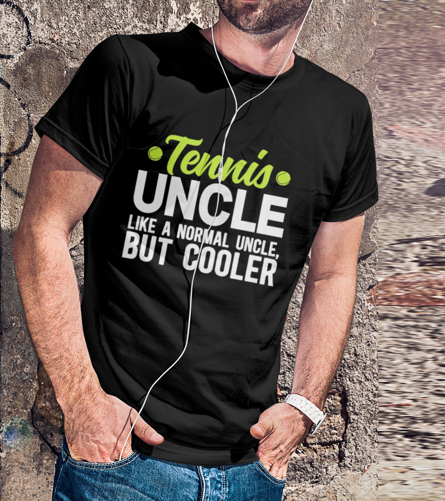 Tennis Uncle Like A Normal Uncle But Cooler T-Shirt