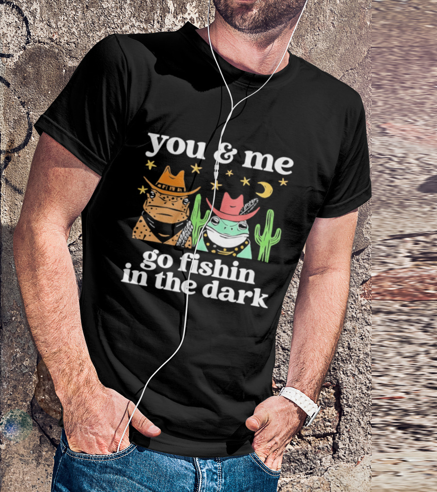 You And Me Go Fishin In The Dark Cowboy Frogs Cactus Moon Stars T-Shirt